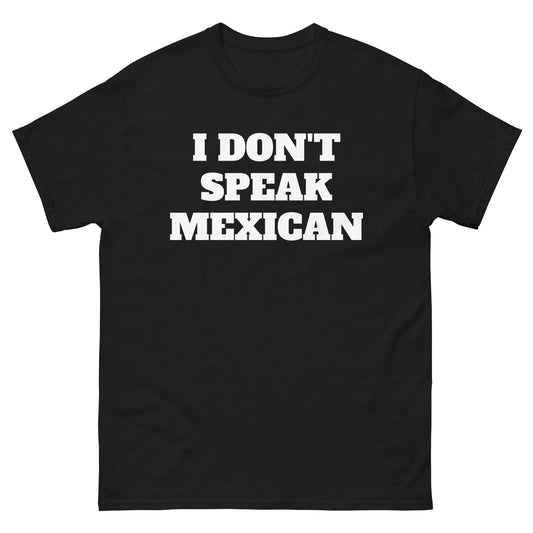 I Don't Speak Mexican Tee